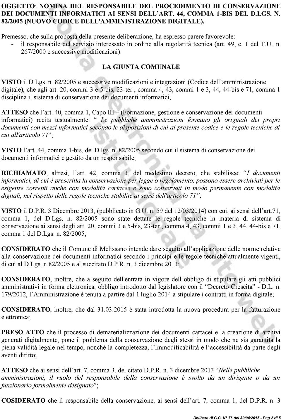 267/2000 e successive modificazioni). LA GIUNTA COMUNALE VISTO il D.Lgs. n. 82/2005 e successive modificazioni e integrazioni (Codice dell amministrazione digitale), che agli art.