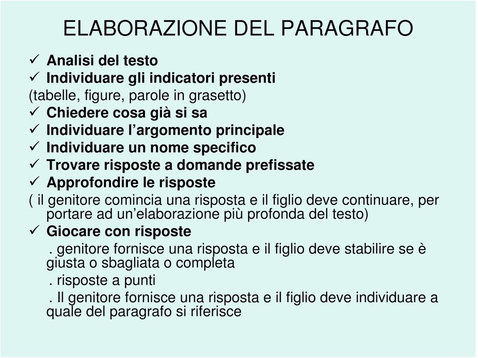 il figlio deve continuare, per portare ad un elaborazione più profonda del testo) Giocare con risposte.