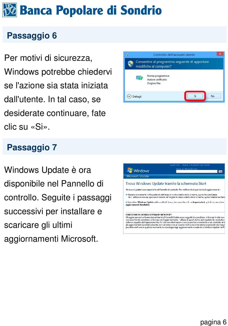 Passaggio 7 Windows Update è ora disponibile nel Pannello di controllo.