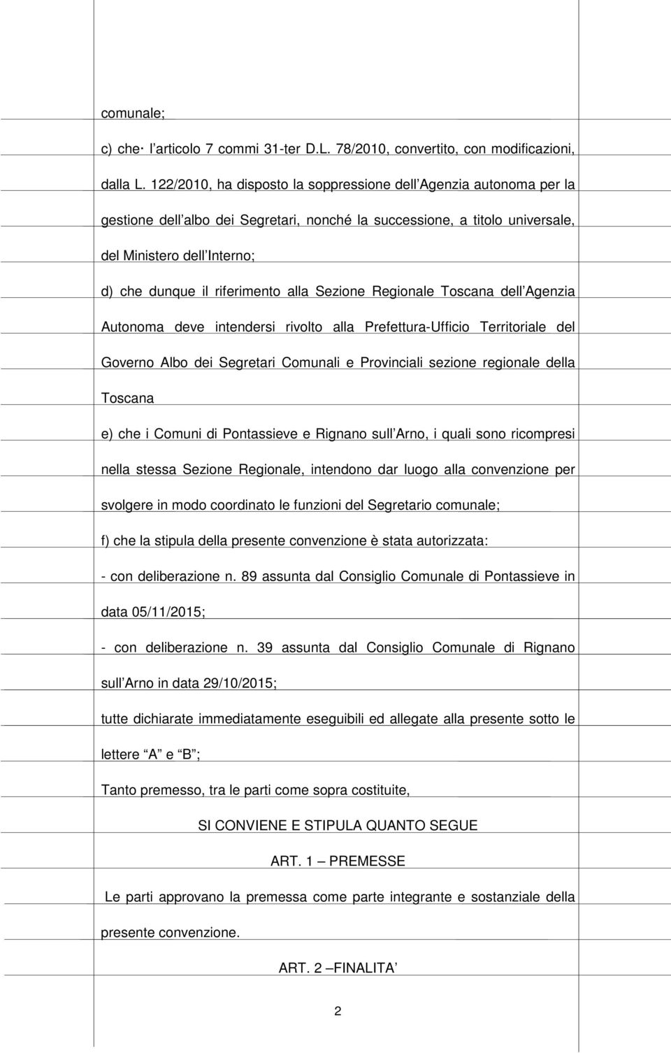 riferimento alla Sezione Regionale Toscana dell Agenzia Autonoma deve intendersi rivolto alla Prefettura-Ufficio Territoriale del Governo Albo dei Segretari Comunali e Provinciali sezione regionale