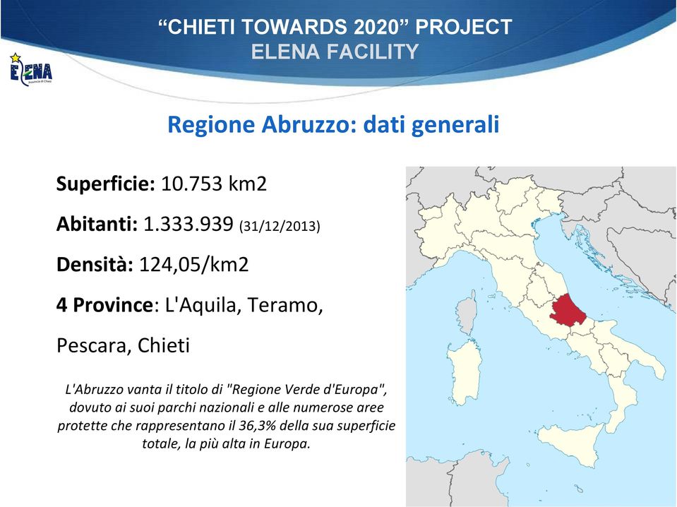 L'Abruzzo vanta il titolo di "Regione Verde d'europa", dovuto ai suoi parchi nazionali