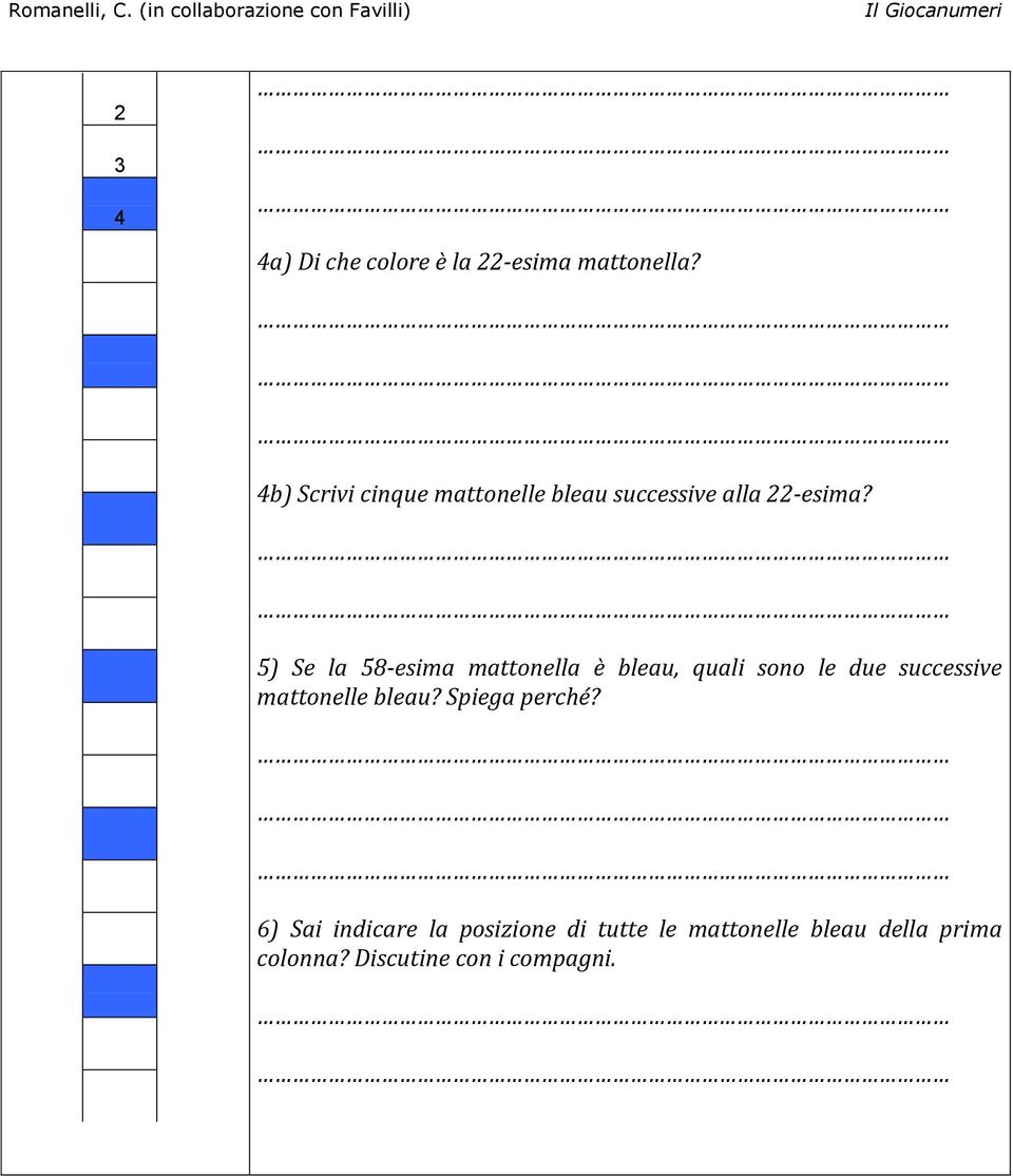 5) Se la 58-esima mattonella è bleau, quali sono le due successive mattonelle