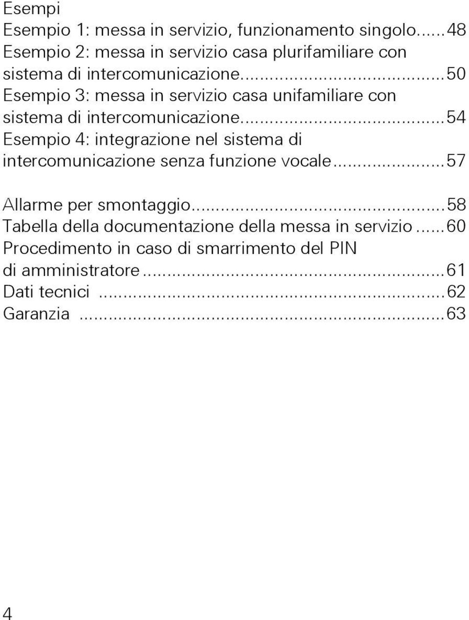 ..50 Esempio 3: messa in servizio casa unifamiliare con sistema di intercomunicazione.