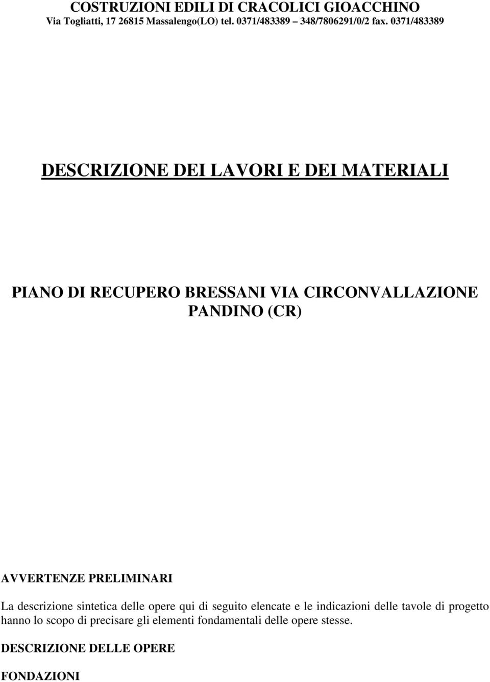 0371/483389 DESCRIZIONE DEI LAVORI E DEI MATERIALI PIANO DI RECUPERO BRESSANI VIA CIRCONVALLAZIONE PANDINO (CR)