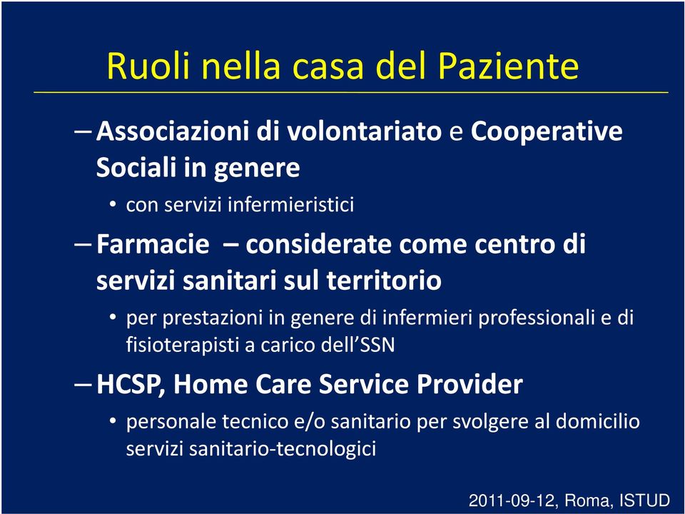 genere di infermieri professionali e di fisioterapisti a carico dell SSN HCSP, Home Care Service