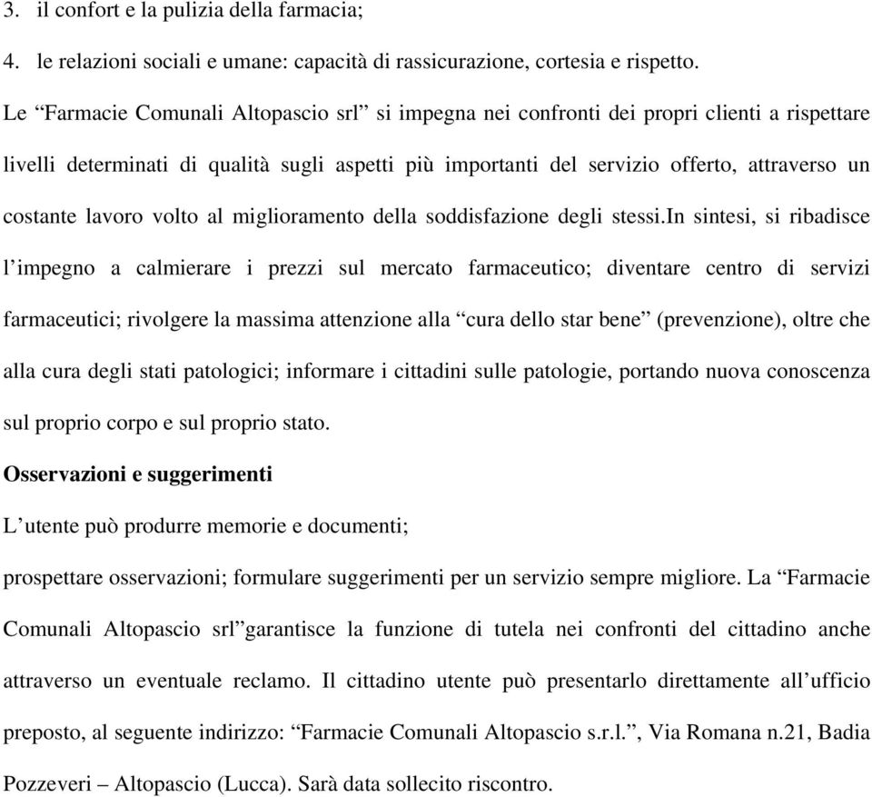 lavoro volto al miglioramento della soddisfazione degli stessi.