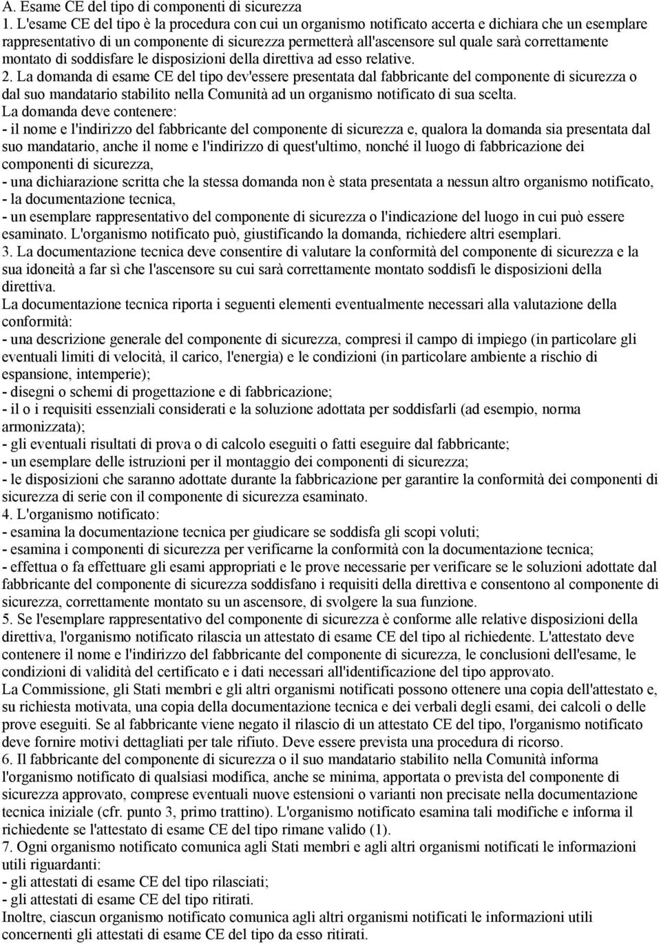 correttamente montato di soddisfare le disposizioni della direttiva ad esso relative. 2.