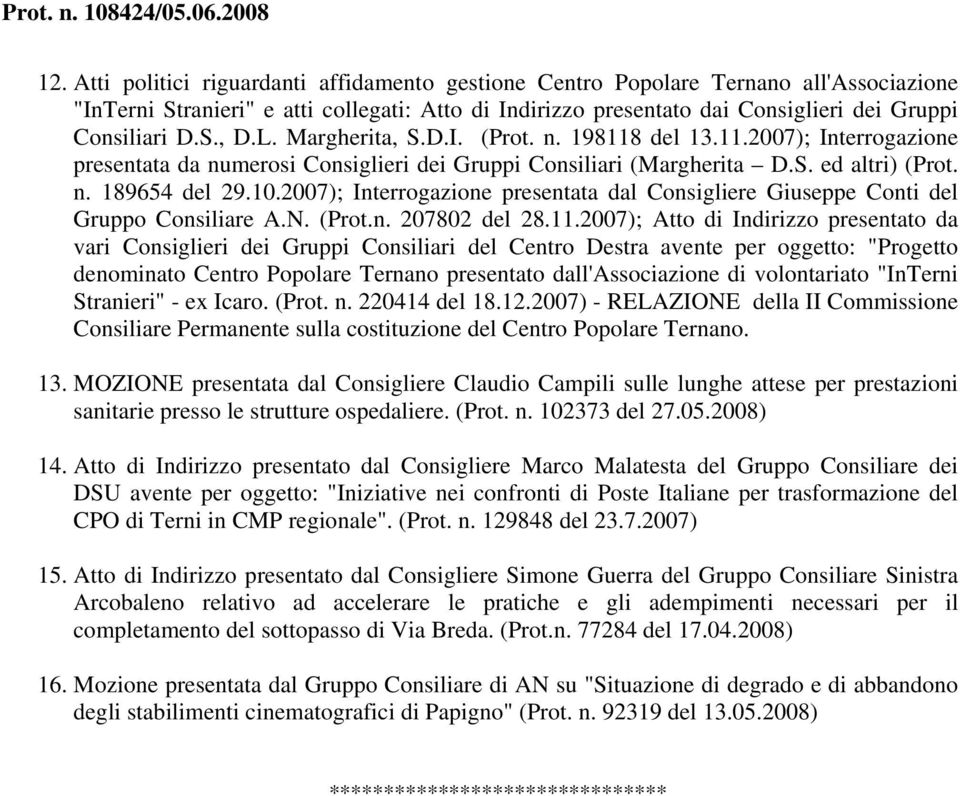 2007); Interrogazione presentata dal Consigliere Giuseppe Conti del Gruppo Consiliare A.N. (Prot.n. 207802 del 28.11.