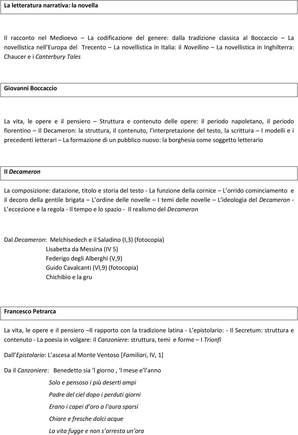 fiorentino Il Decameron: la struttura, il contenuto, l interpretazione del testo, la scrittura I modelli e i precedenti letterari La formazione di un pubblico nuovo: la borghesia come soggetto