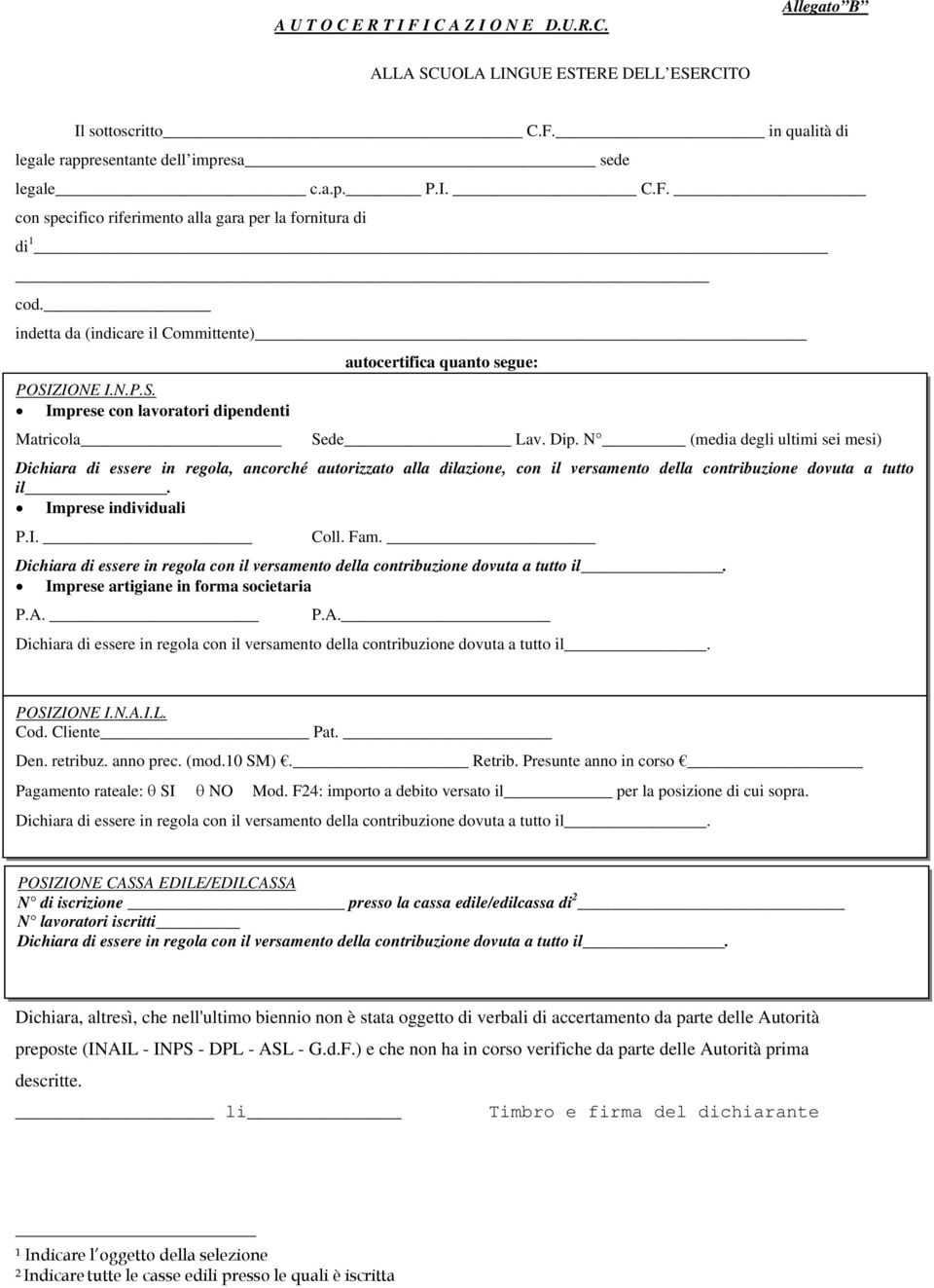 N (media degli ultimi sei mesi) Dichiara di essere in regola, ancorché autorizzato alla dilazione, con il versamento della contribuzione dovuta a tutto il. Imprese individuali P.I. Coll. Fam.