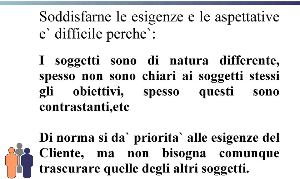 obiettivi, spesso questi sono contrastanti,etc Di norma si da` priorita` alle