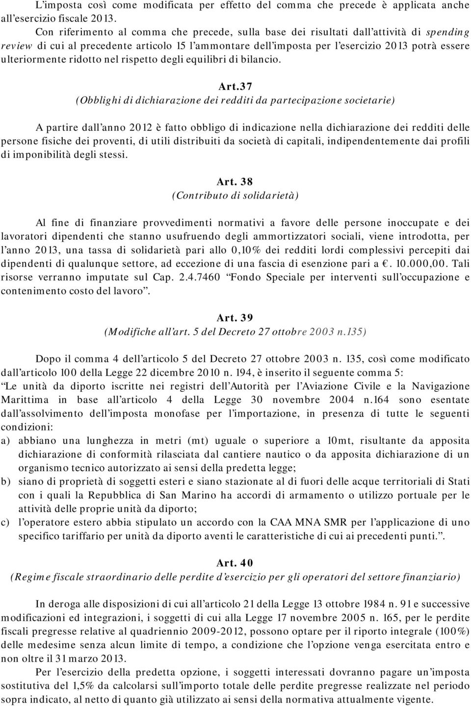 ulteriormente ridotto nel rispetto degli equilibri di bilancio. Art.