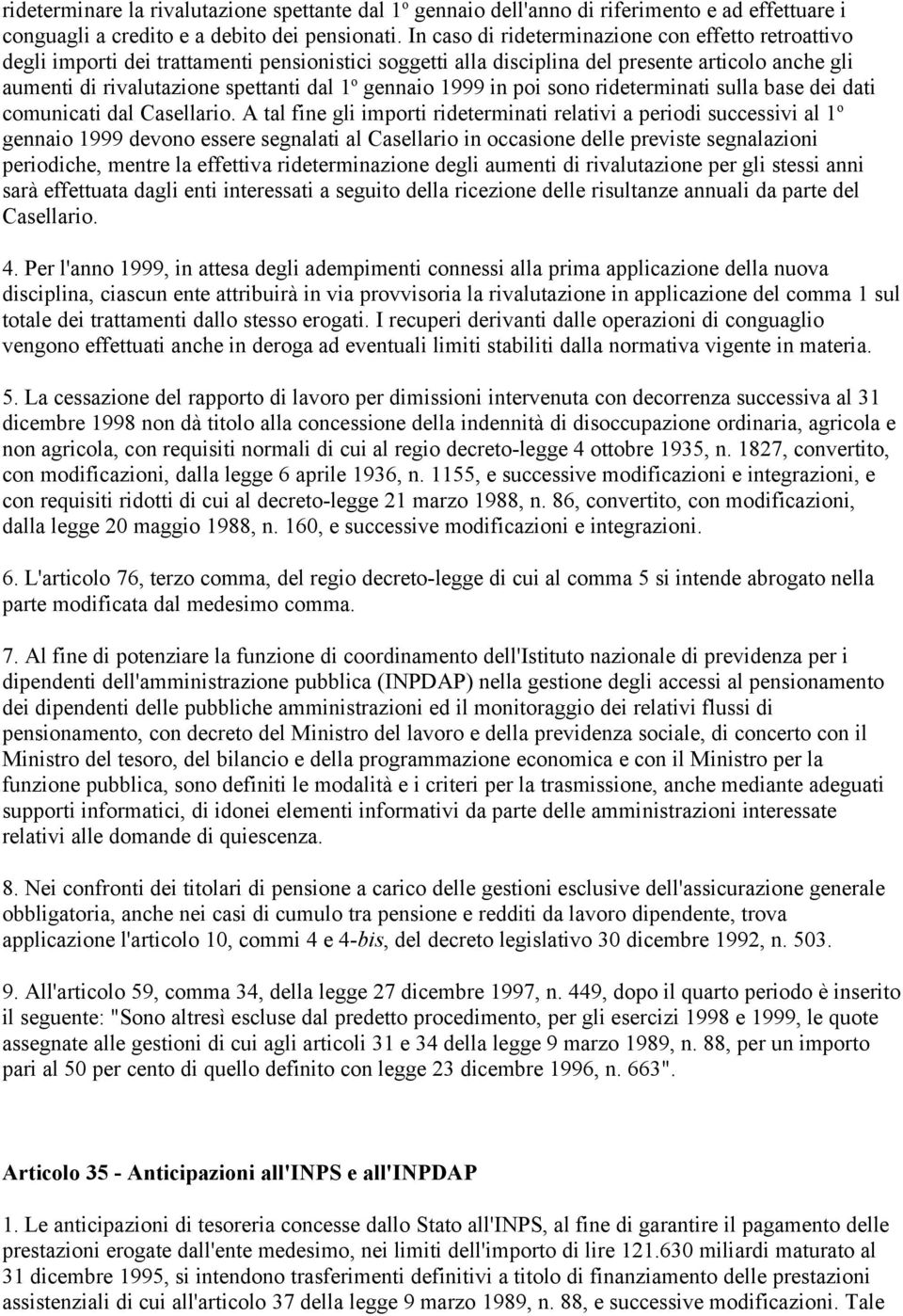 gennaio 1999 in poi sono rideterminati sulla base dei dati comunicati dal Casellario.