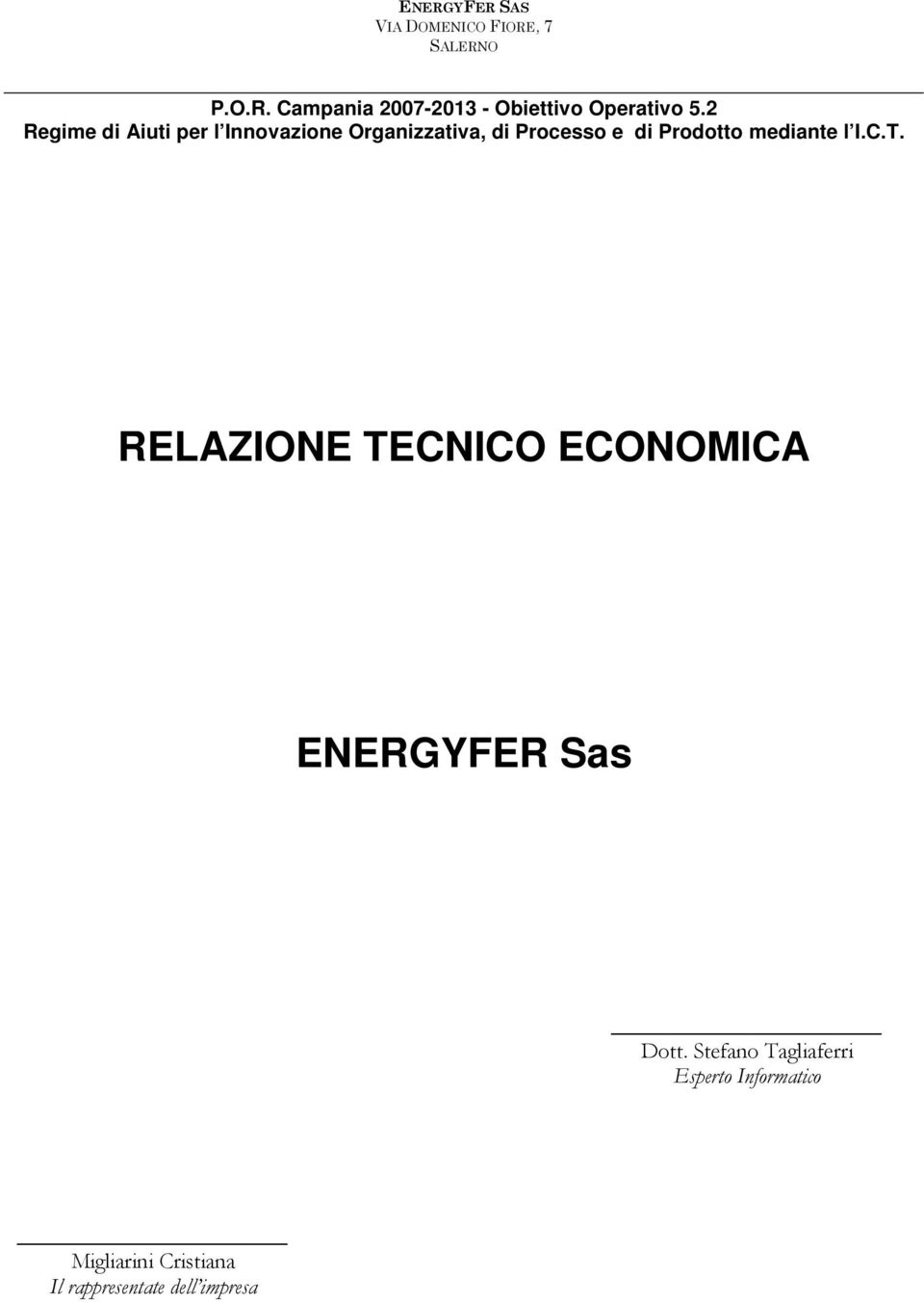mediante l I.C.T. RELAZIONE TECNICO ECONOMICA ENERGYFER Sas Dott.