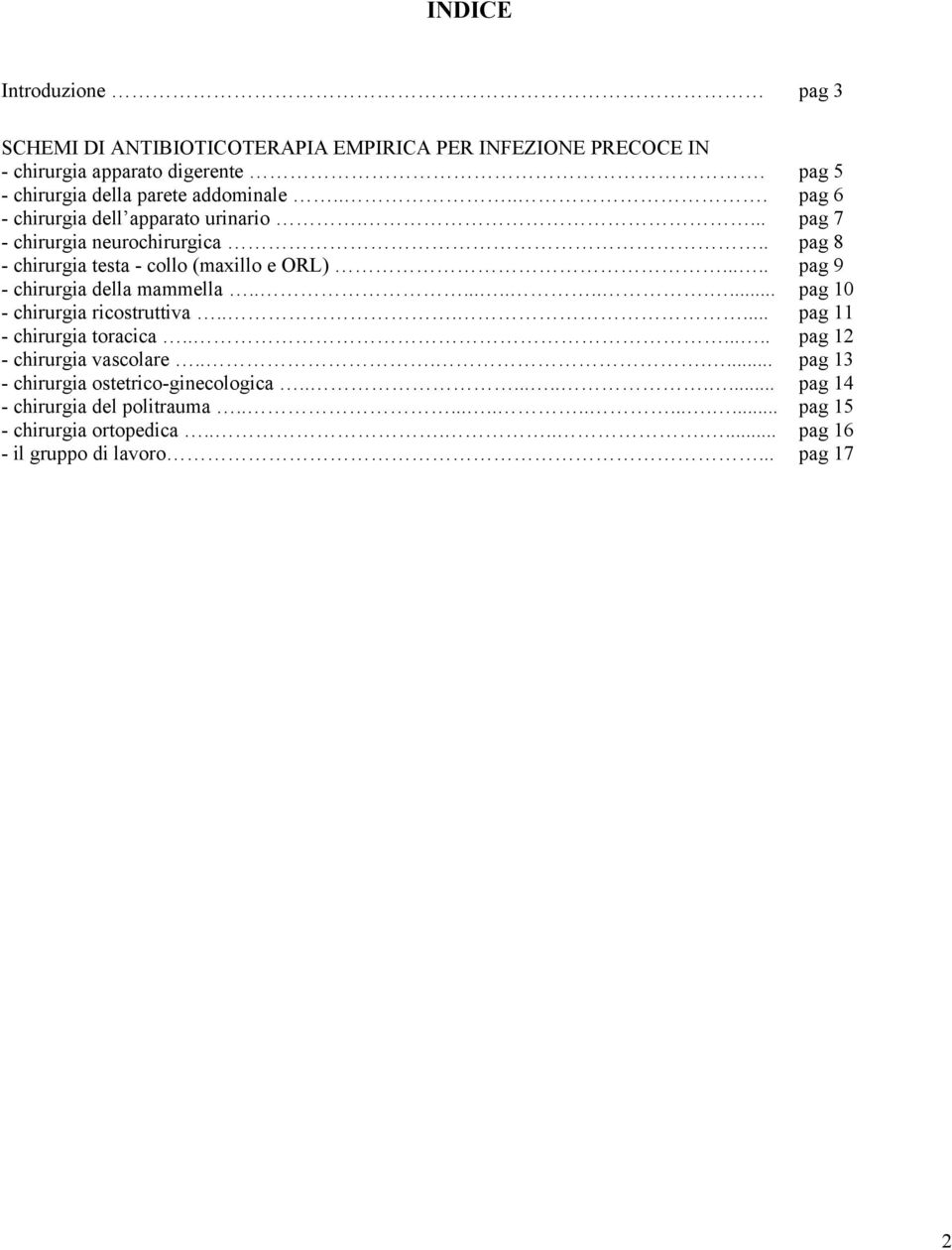 . pag 8 - chirurgia testa - collo (maxillo e ORL)..... pag 9 - chirurgia della mammella............. pag 10 - chirurgia ricostruttiva.