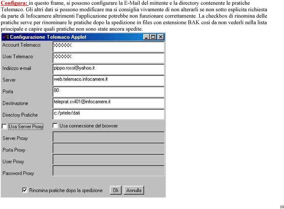 altrimenti l'applicazione potrebbe non funzionare correttamente.