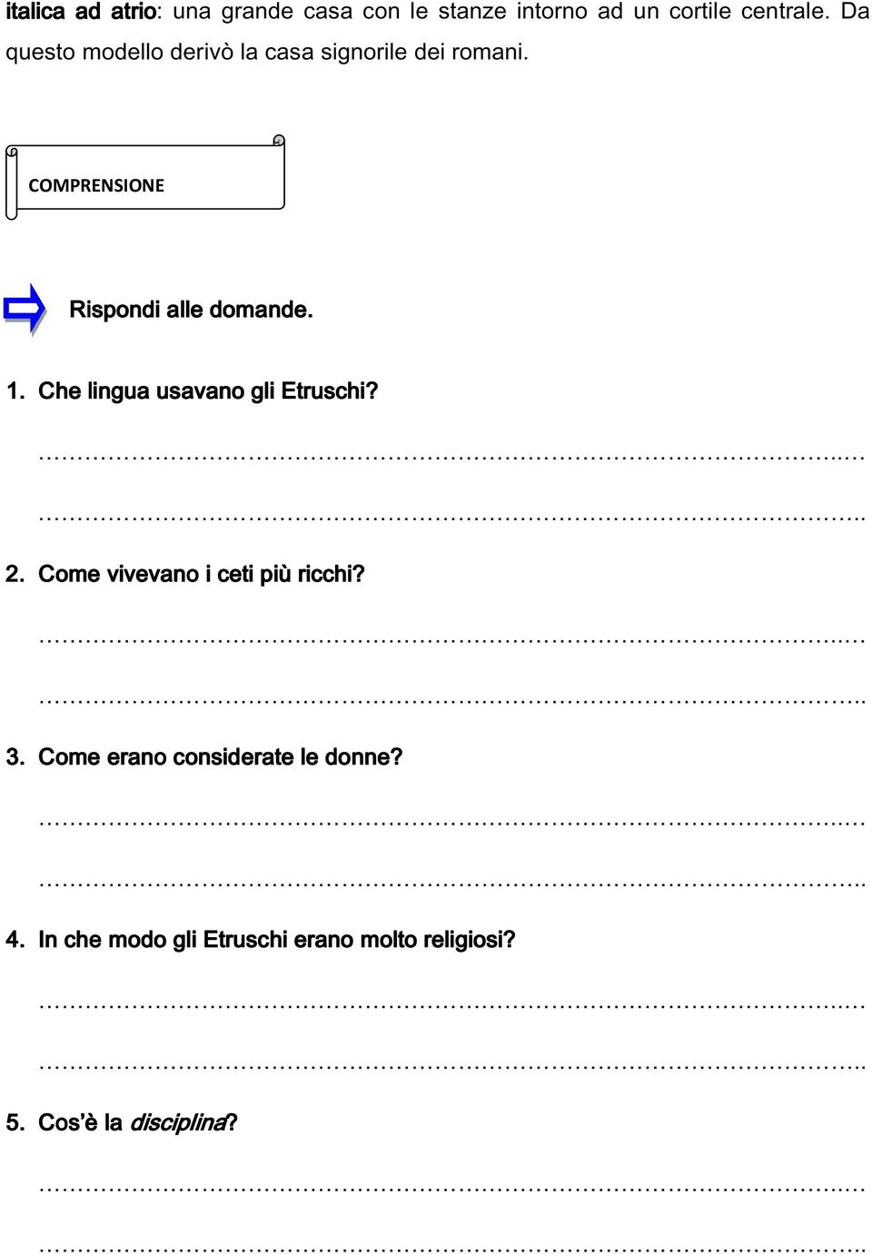 COMPRENSIONE Rispondi alle domande. 1. Che lingua usavano gli Etruschi? 2.