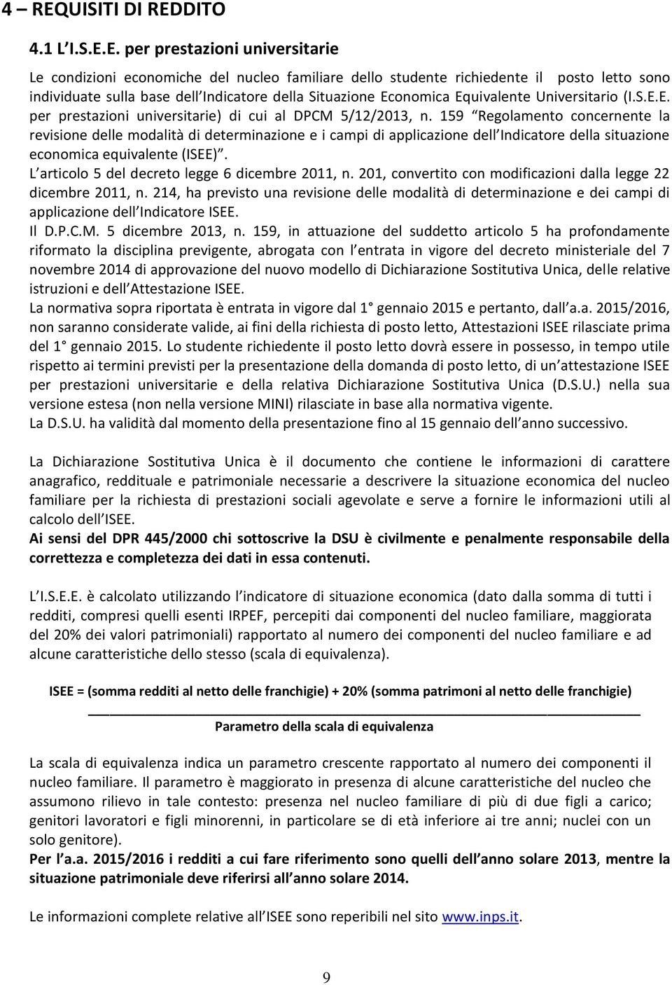 159 Regolamento concernente la revisione delle modalità di determinazione e i campi di applicazione dell Indicatore della situazione economica equivalente (ISEE).