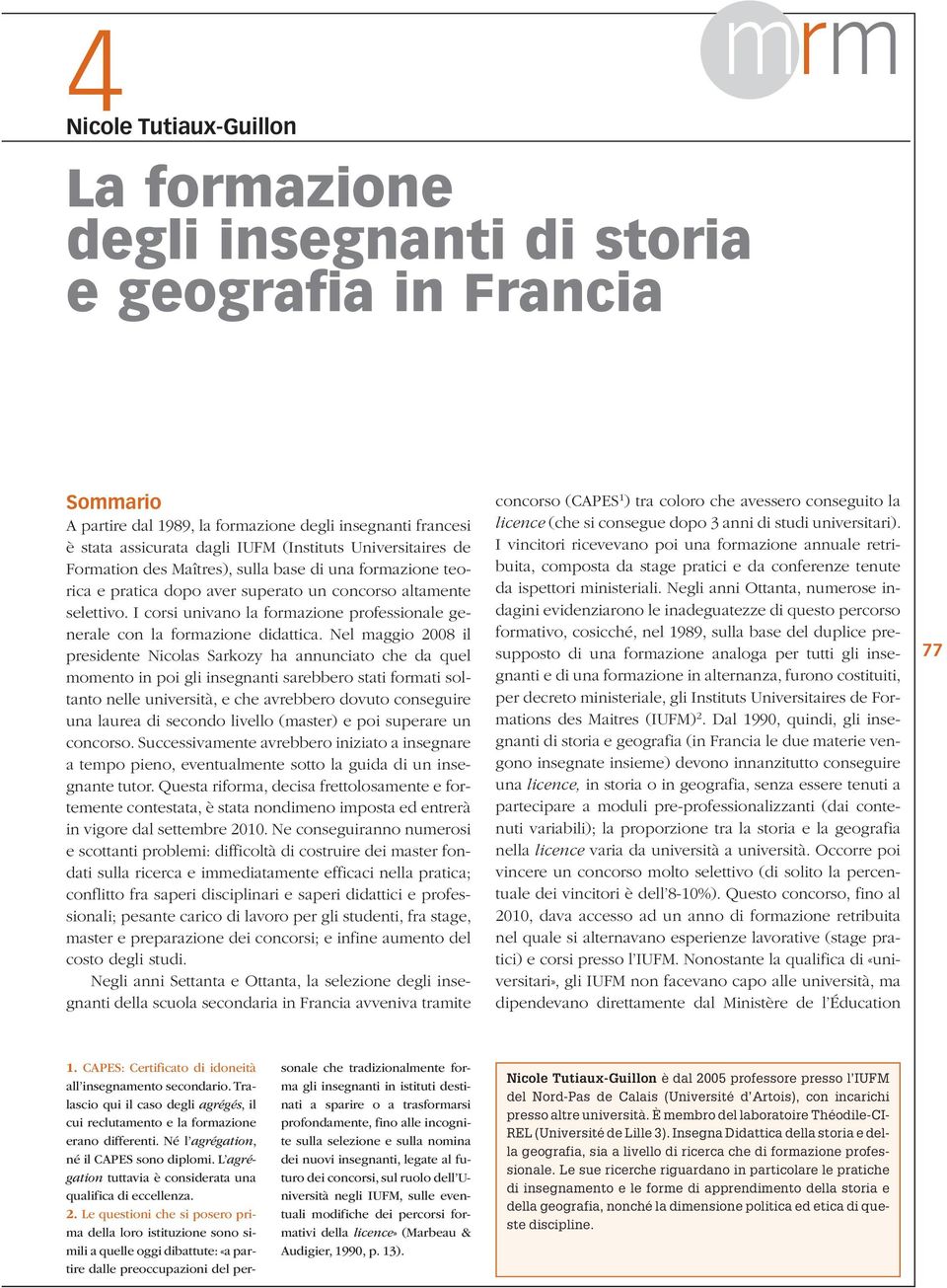 I corsi univano la formazione professionale generale con la formazione didattica.