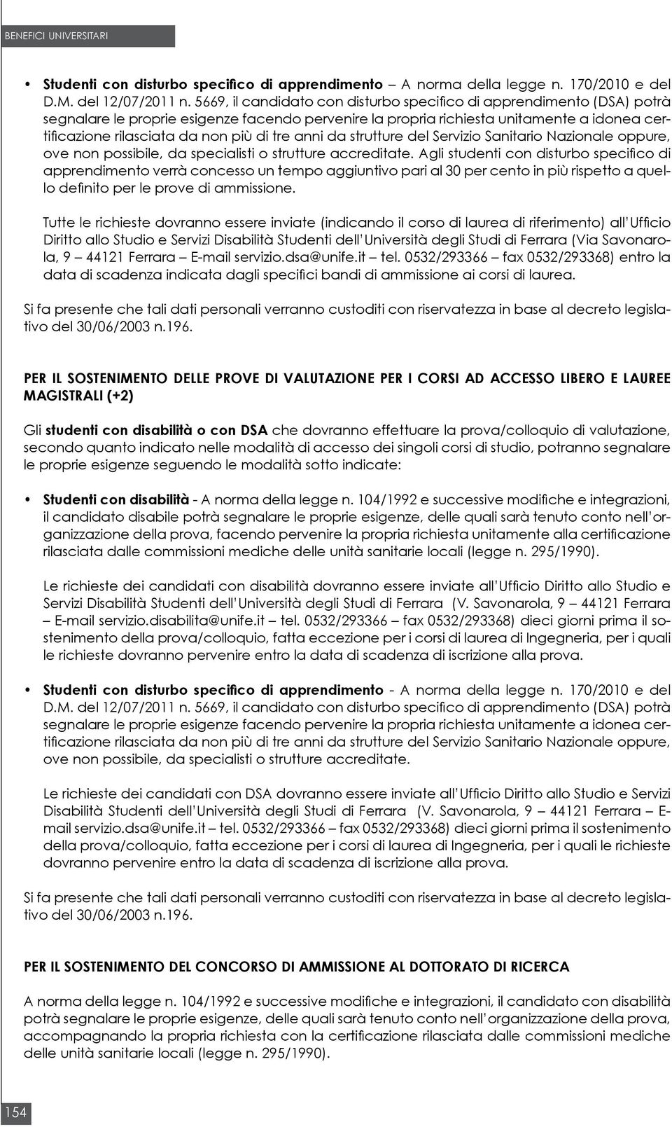 tre anni da strutture del Servizio Sanitario Nazionale oppure, ove non possibile, da specialisti o strutture accreditate.