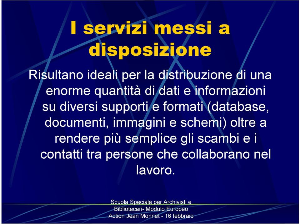 formati (database, documenti, immagini e schemi) oltre a rendere più