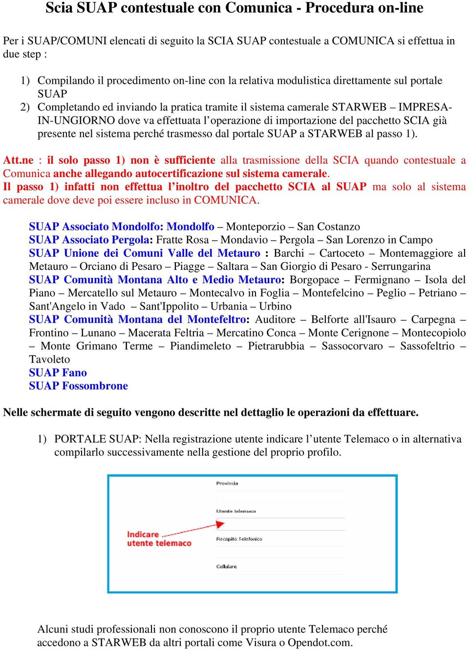 pacchetto SCIA già presente nel sistema perché trasmesso dal portale SUAP a STARWEB al passo 1). Att.