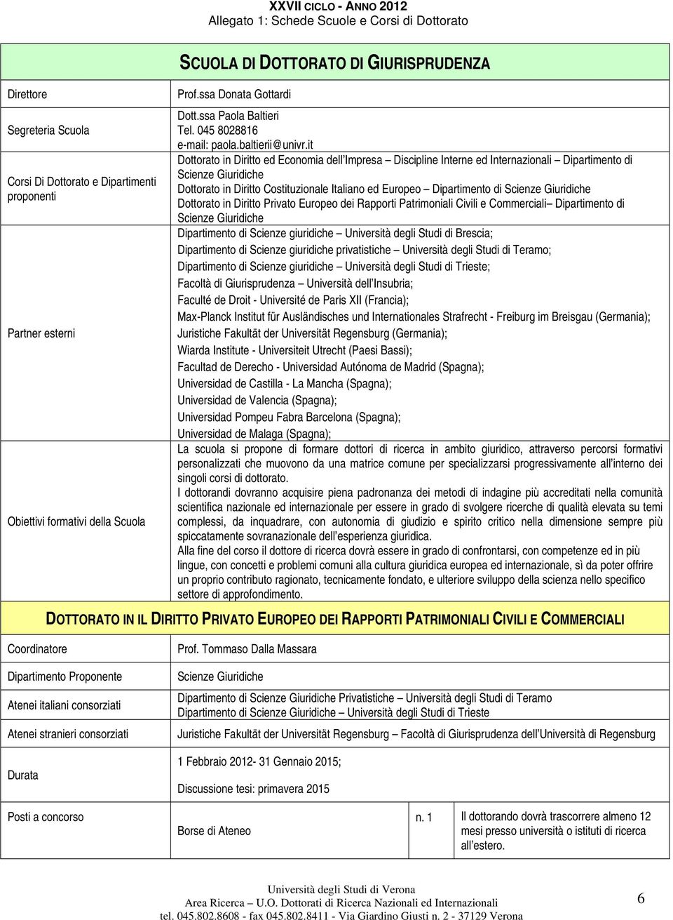 it Dottorato in Diritto ed Economia dell Impresa Discipline Interne ed Internazionali Dipartimento di Scienze Giuridiche Dottorato in Diritto Costituzionale Italiano ed Europeo Dipartimento di