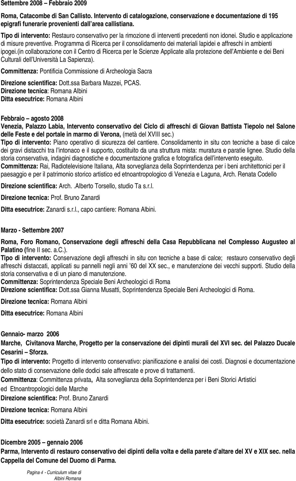 Programma di Ricerca per il consolidamento dei materiali lapidei e affreschi in ambienti ipogei.