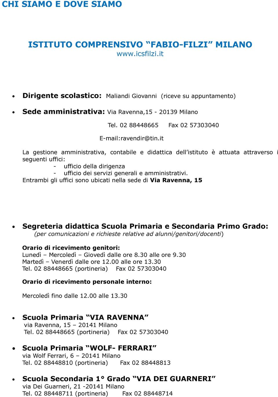 it L gestione mministrtiv, contbile e didttic dell istituto è ttut ttrverso i seguenti uffici: - ufficio dell dirigenz - ufficio dei servizi generli e mministrtivi.