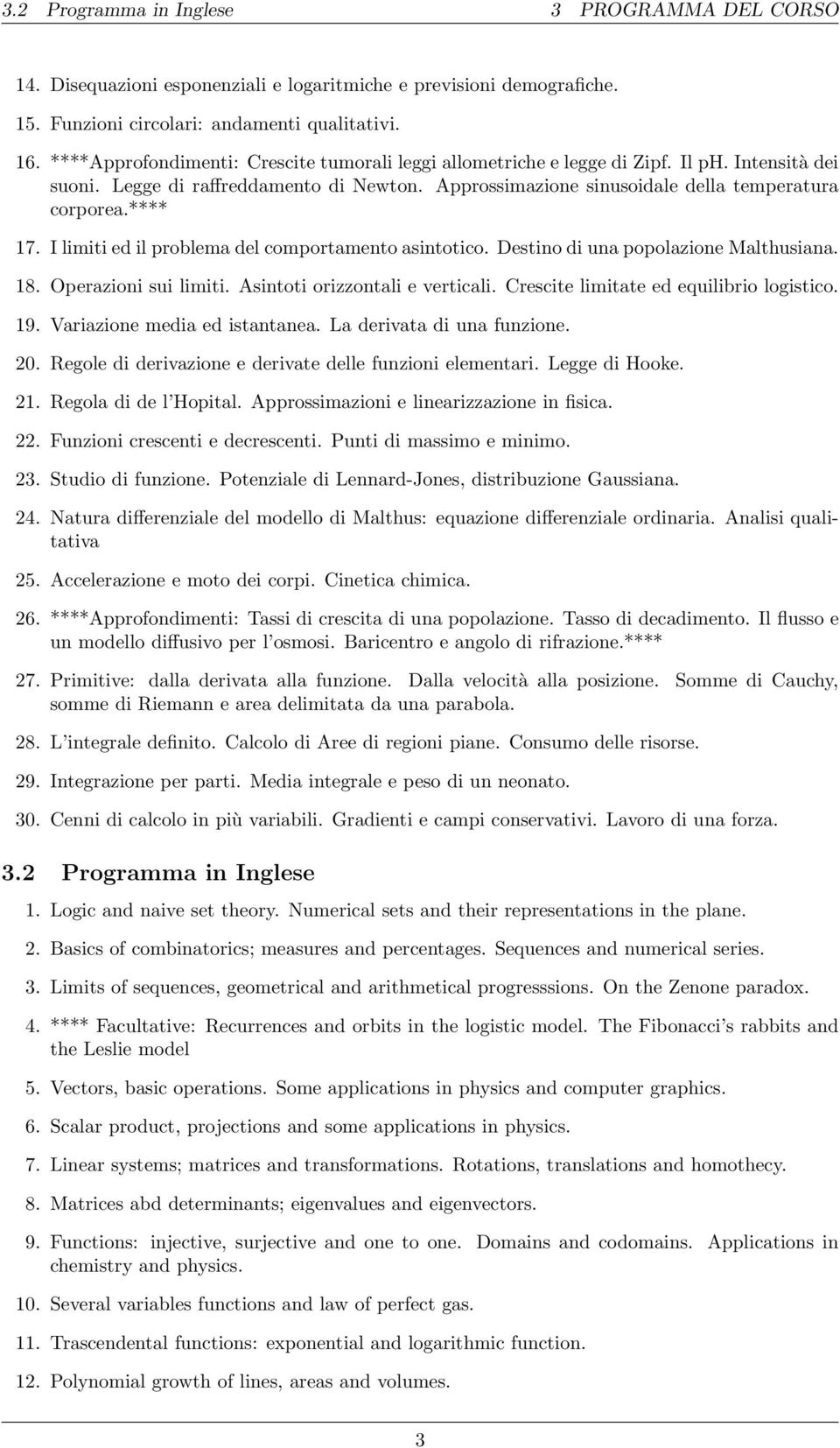 **** 17. I limiti ed il problema del comportamento asintotico. Destino di una popolazione Malthusiana. 18. Operazioni sui limiti. Asintoti orizzontali e verticali.