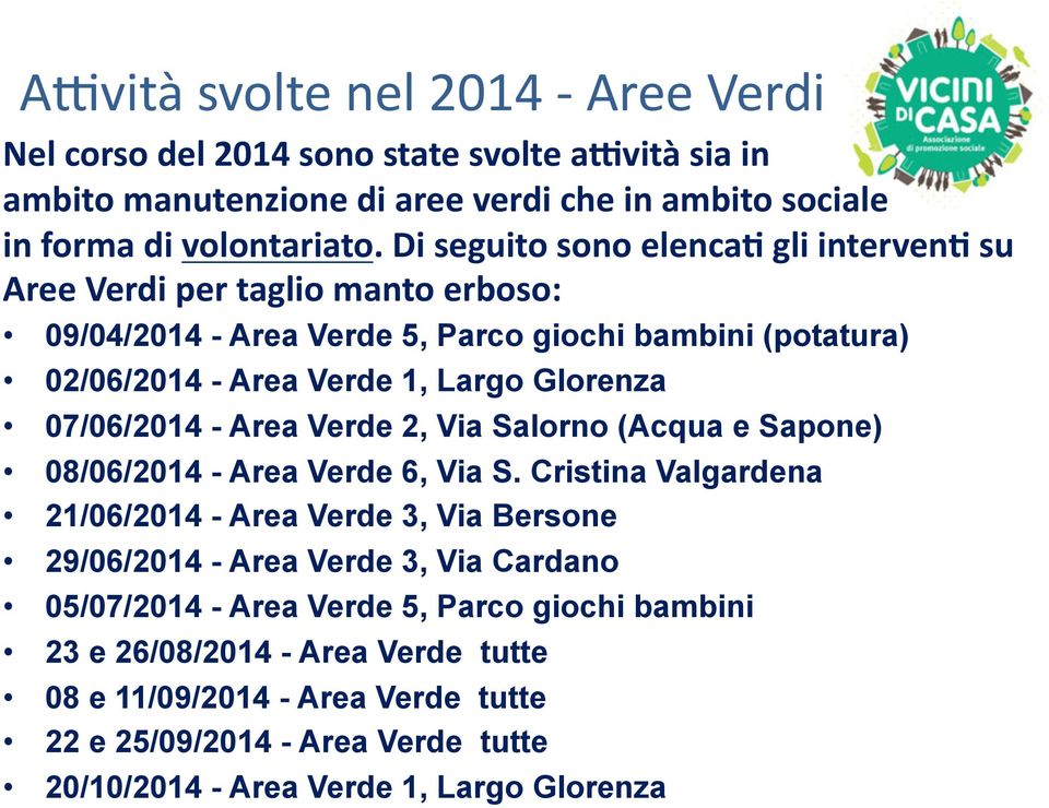 07/06/2014 - Area Verde 2, Via Salorno (Acqua e Sapone) 08/06/2014 - Area Verde 6, Via S.