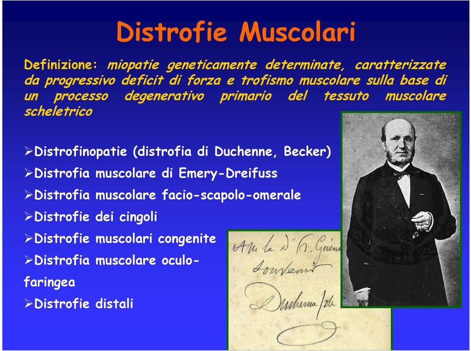 Distrofinopatie (distrofia di Duchenne, Becker) Distrofia muscolare di Emery-Dreifuss Distrofia muscolare
