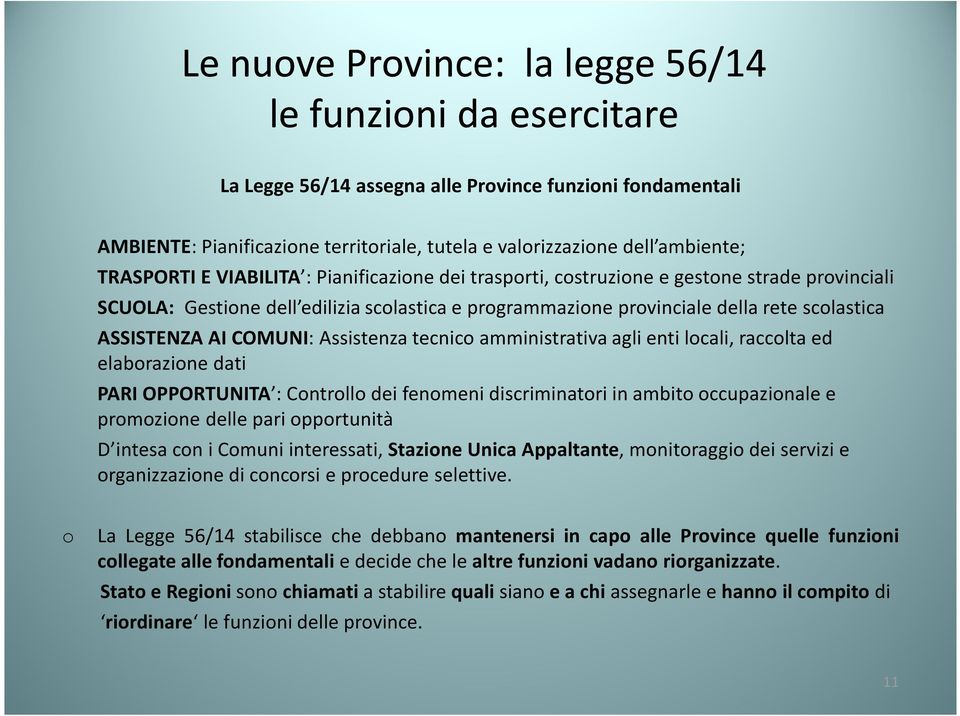 AI COMUNI: Assistenza tecnico amministrativa agli enti locali, raccolta ed elaborazione dati PARI OPPORTUNITA : Controllo dei fenomeni discriminatori in ambito occupazionale e promozione delle pari