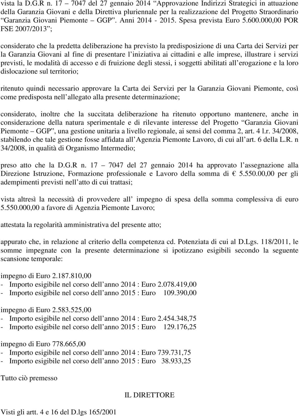 Piemonte GGP. Anni 2014-2015. Spesa prevista Euro 5.600.