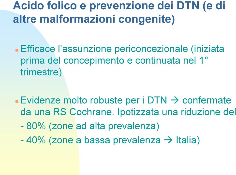 trimestre) Evidenze molto robuste per i DTN confermate da una RS Cochrane.