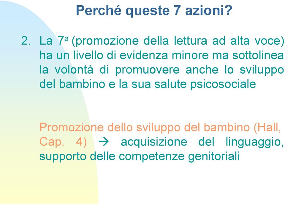 ma sottolinea la volontà di promuovere anche lo sviluppo del bambino e la sua