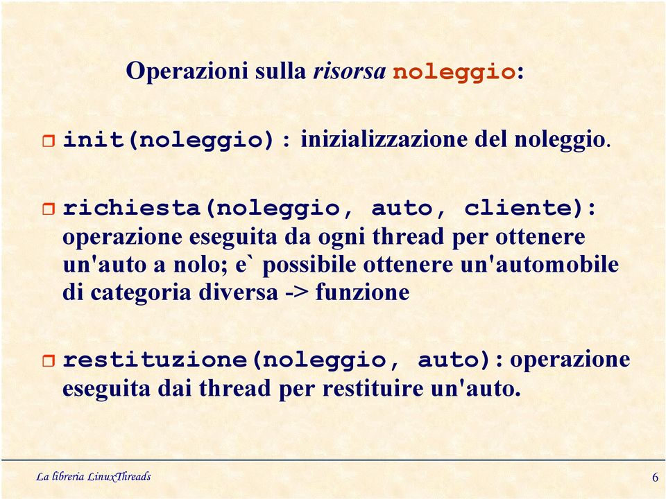 un'auto a nolo; e` possibile ottenere un'automobile di categoria diversa -> funzione