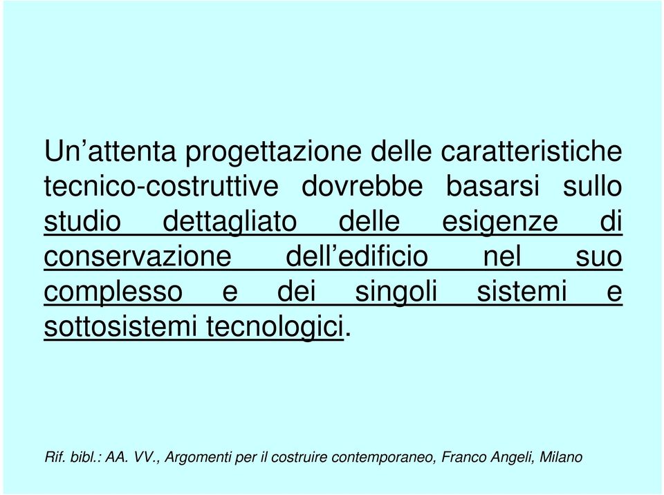 dettagliato delle esigenze di conservazione dell