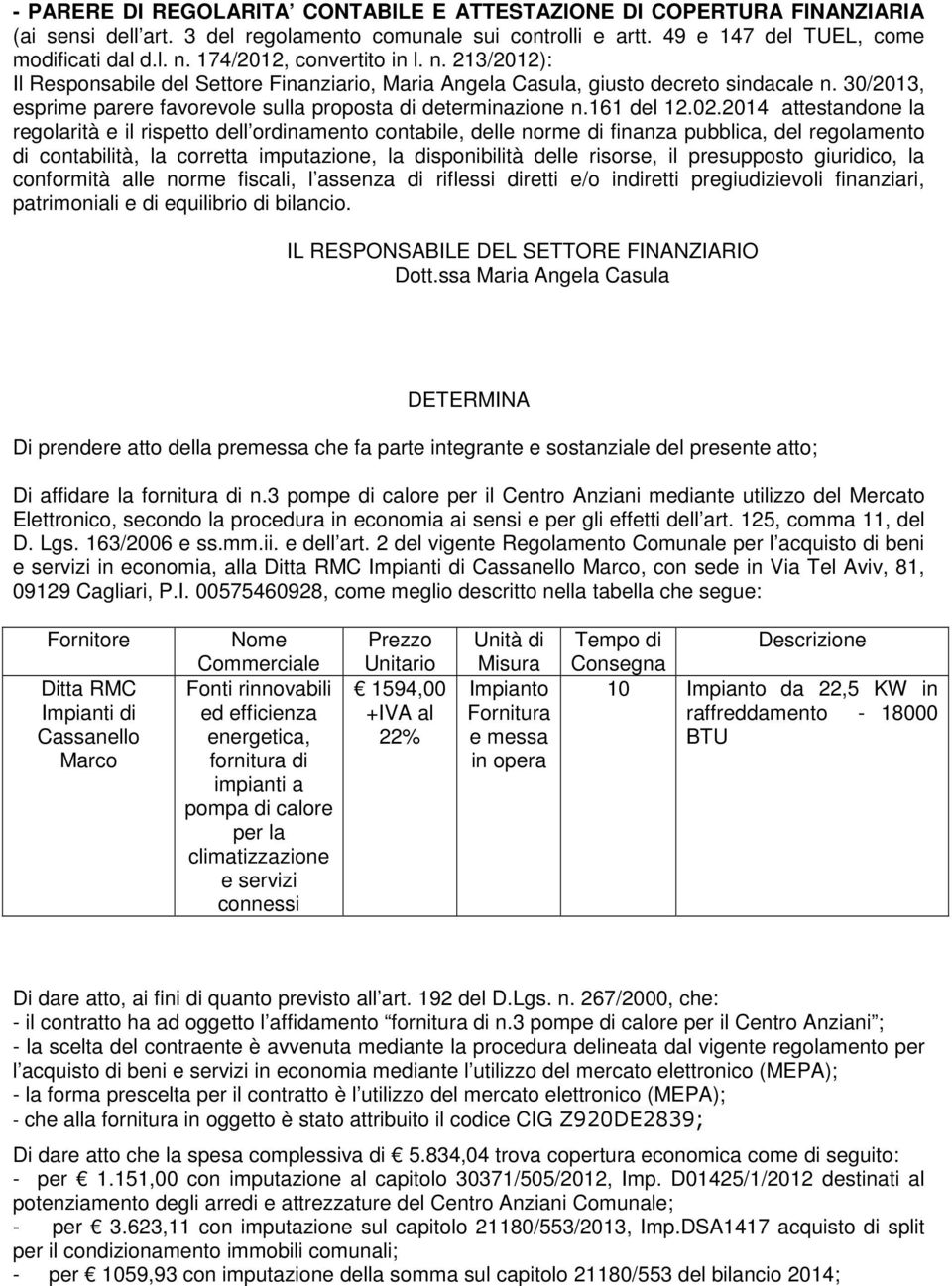 30/2013, esprime parere favorevole sulla proposta di determinazione n.161 del 12.02.