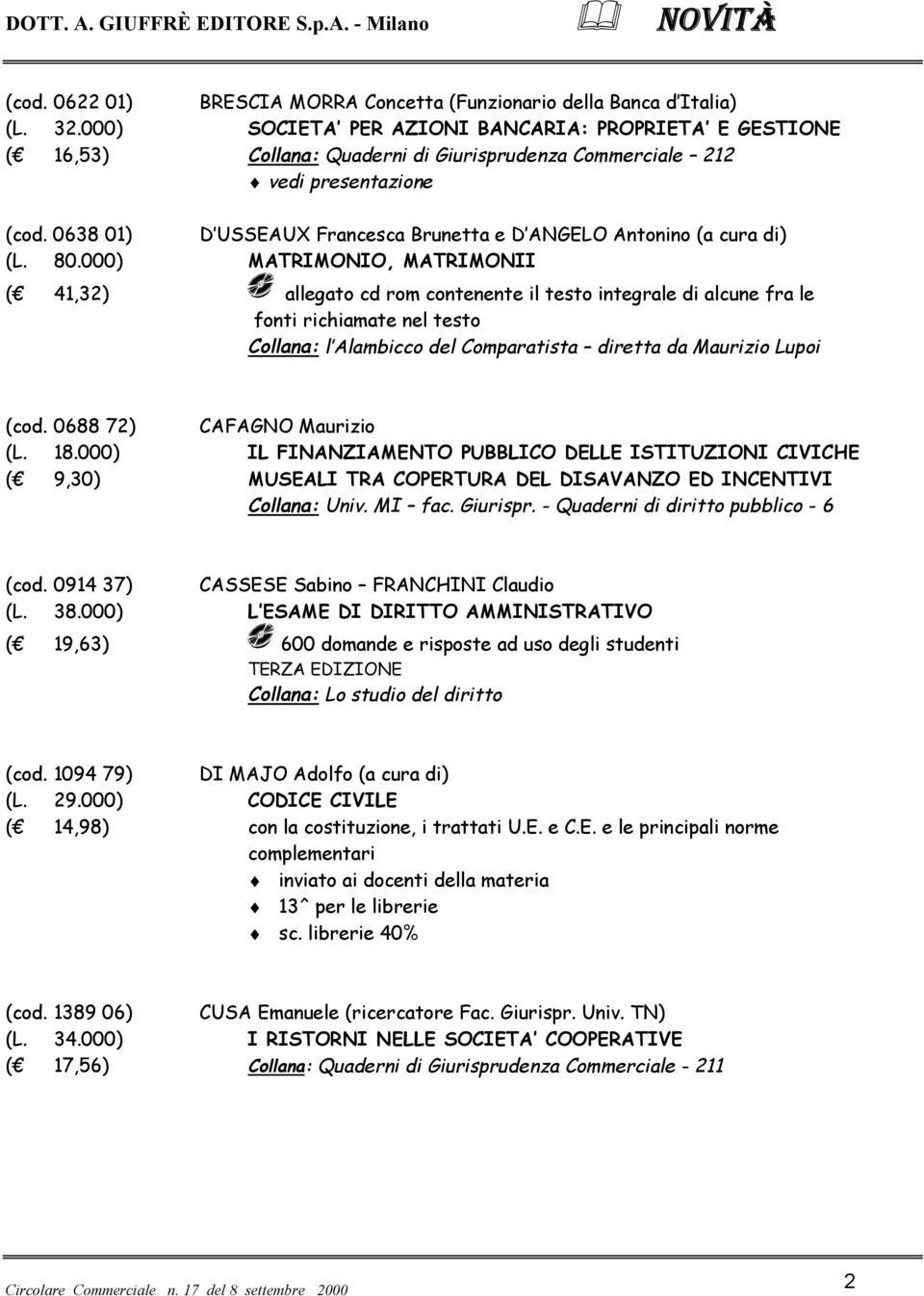 000) MATRIMONIO, MATRIMONII ( 41,32) allegato cd rom contenente il testo integrale di alcune fra le fonti richiamate nel testo Collana: l Alambicco del Comparatista diretta da Maurizio Lupoi (cod.