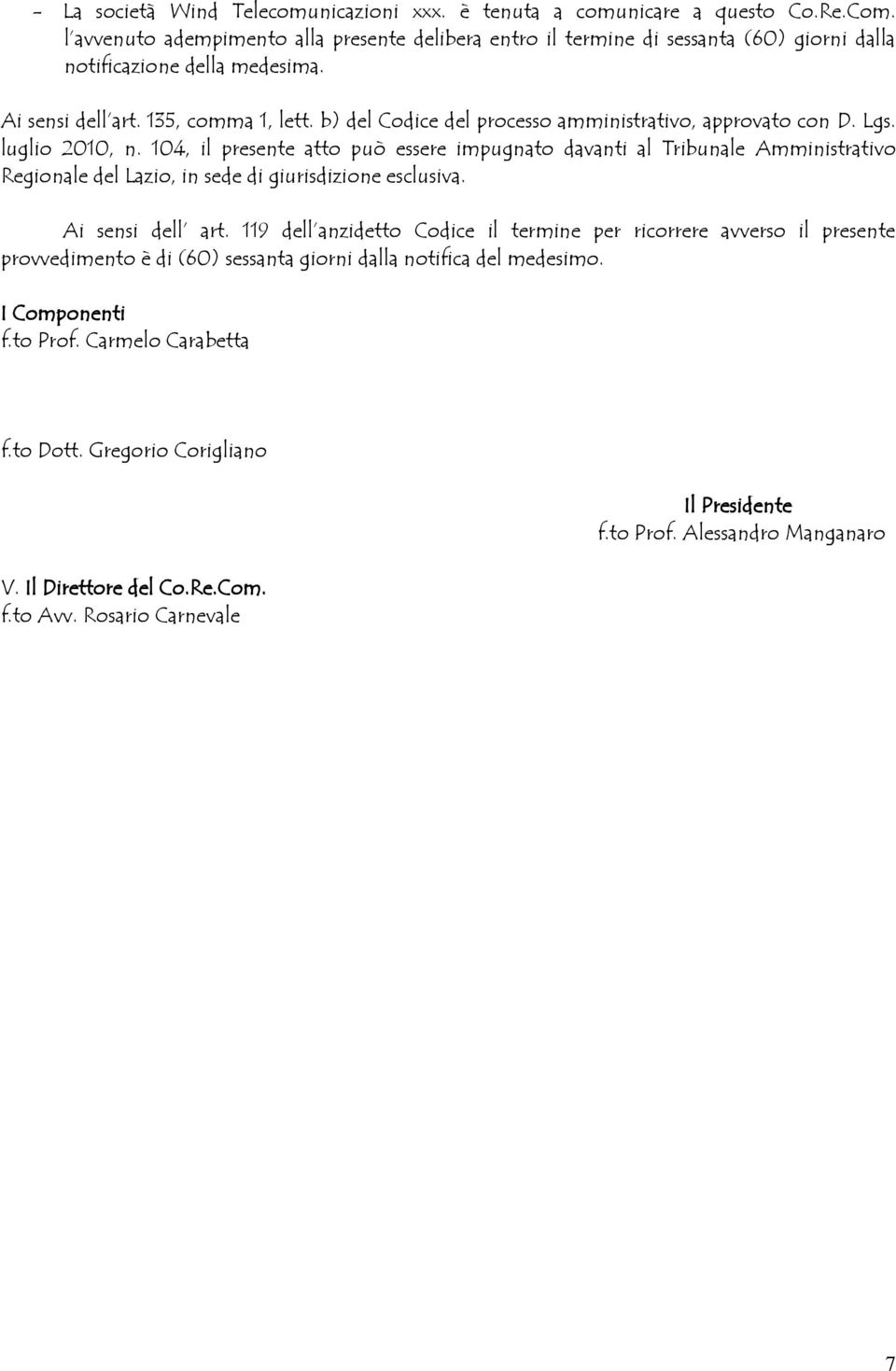 b) del Codice del processo amministrativo, approvato con D. Lgs. luglio 2010, n.