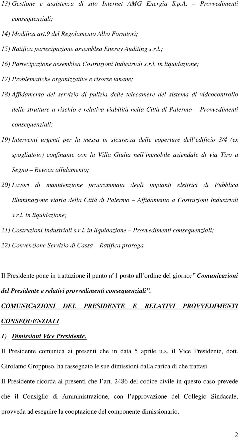 viabilità nella Città di Palermo Provvedimenti 19) Interventi urgenti per la messa in sicurezza delle coperture dell edificio 3/4 (ex spogliatoio) confinante con la Villa Giulia nell immobile