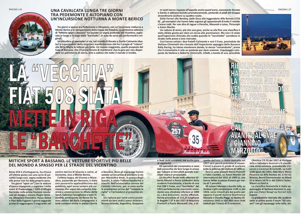 La ventesima edizione di Miiche sport a Bassano ha lasciato un segno profondo nel Vicenino, esplorato in lungo e in largo dalle barchete, le auto da corsa più performani e originali.