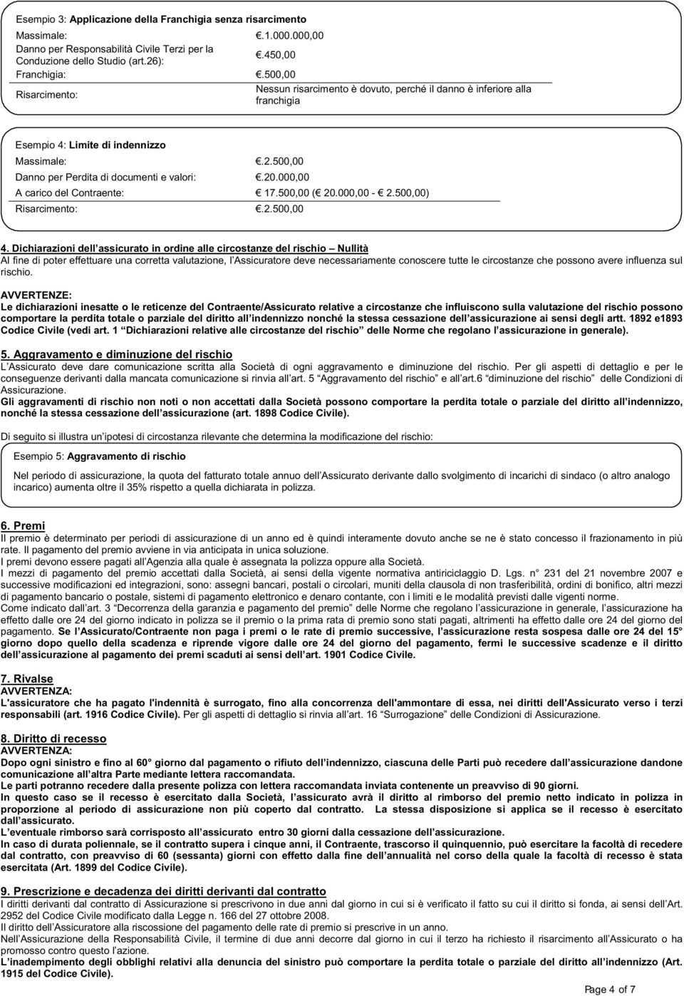 000,00 A carico del Contraente: 17.500,00 ( 20.000,00-2.500,00) Risarcimento:.2.500,00 4.