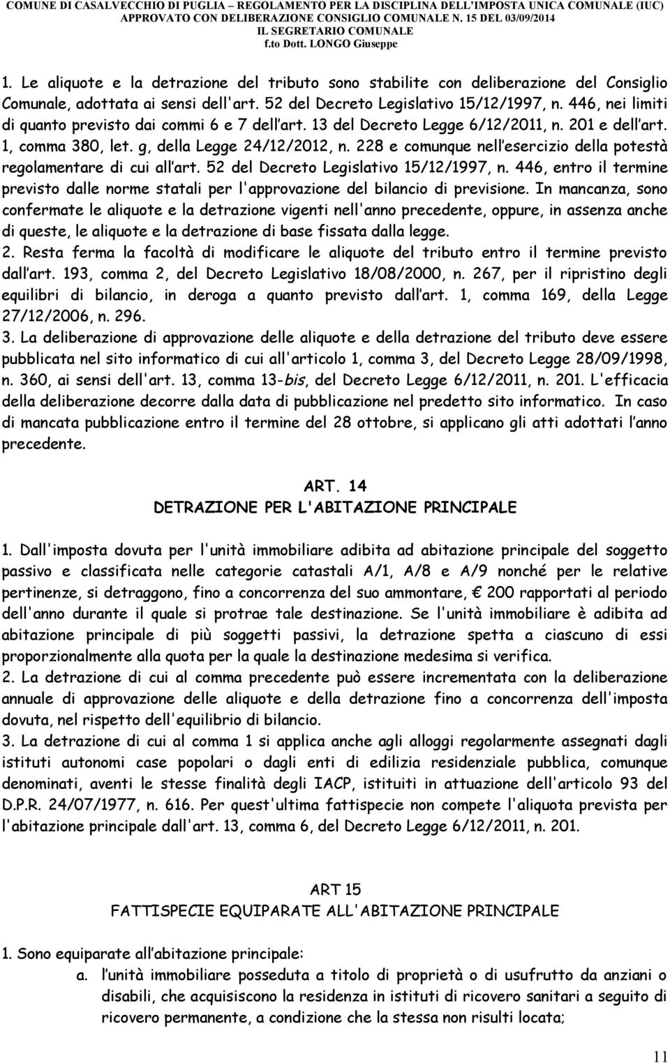 228 e comunque nell esercizio della potestà regolamentare di cui all art. 52 del Decreto Legislativo 15/12/1997, n.