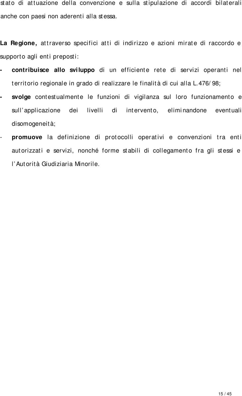 nel territorio regionale in grado di realizzare le finalità di cui alla L.