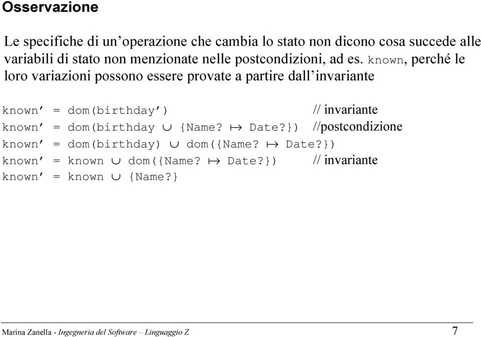 known, perché le loro variazioni possono essere provate a partire dall invariante // invariante known = dom(birthday ) known