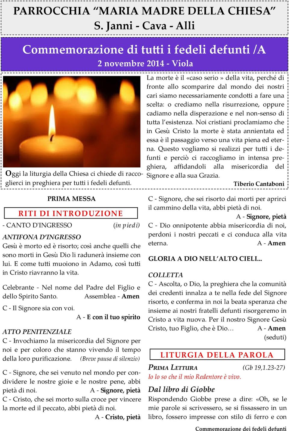 PRIMA MESSA RITI DI INTRODUZIONE - CANTO D'INGRESSO ANTIFONA D INGRESSO Gesù è morto ed è risorto; così anche quelli che sono morti in Gesù Dio li radunerà insieme con lui.