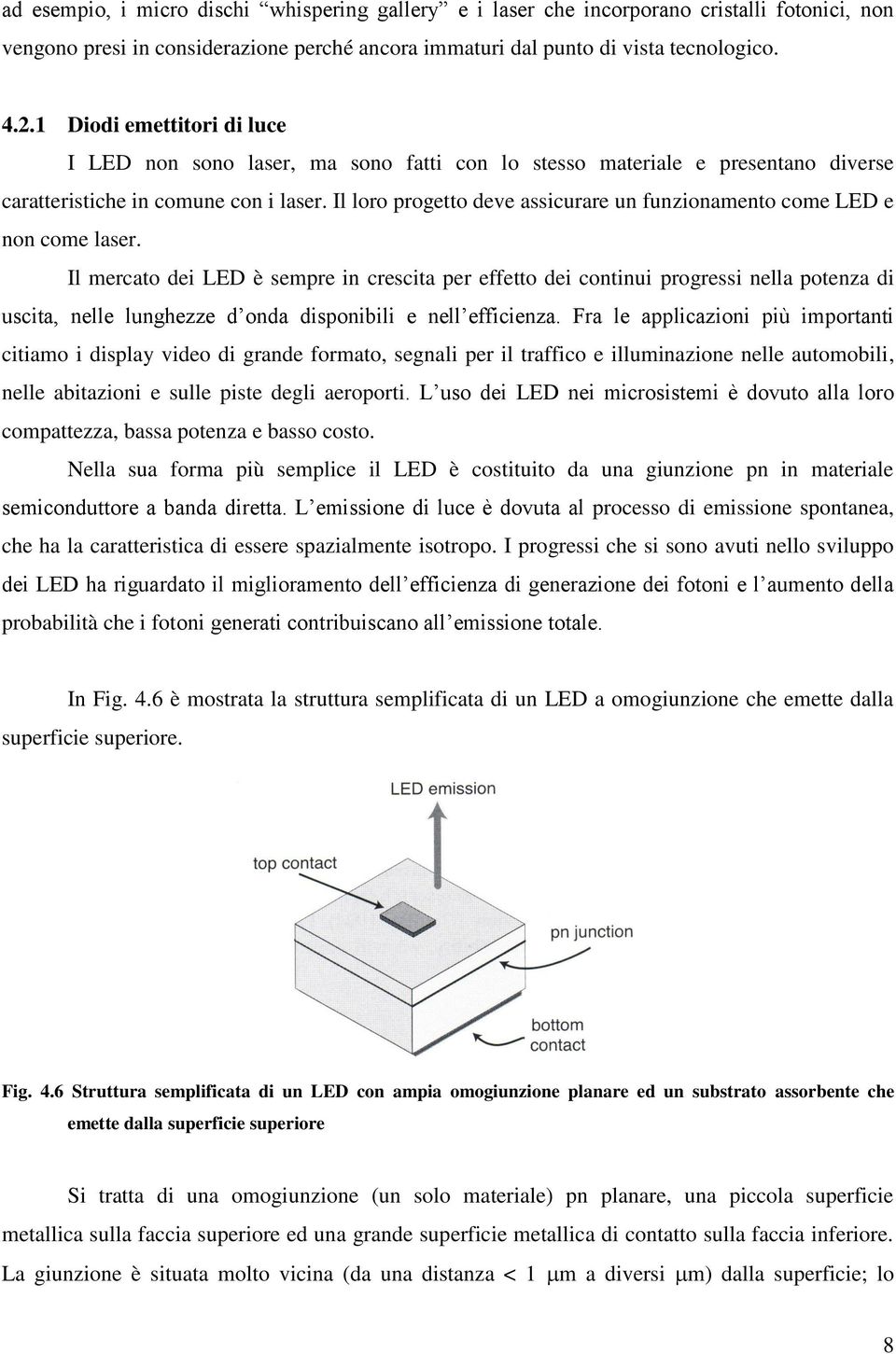 Il loro progetto deve assicurare un funzionamento come LED e non come laser.