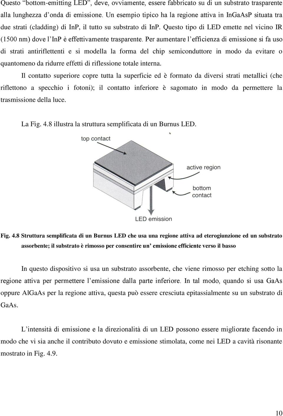 Questo tipo di LED emette nel vicino IR (1500 nm) dove l InP è effettivamente trasparente.